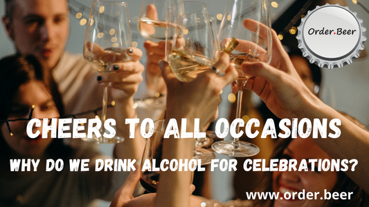 Cheers to All Occasions - Why do we drink alcohol for celebrations?