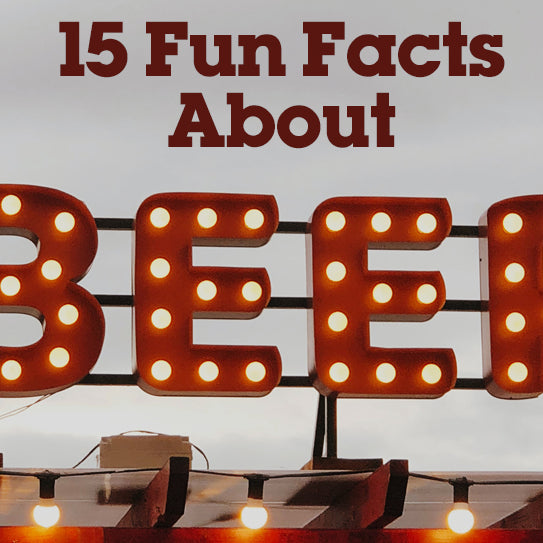 Fifteen Fun Facts About Beer